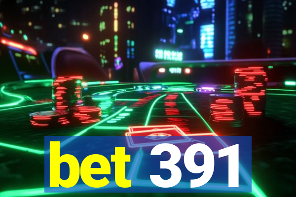 bet 391